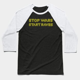 Stop Wars, Start Raves Baseball T-Shirt